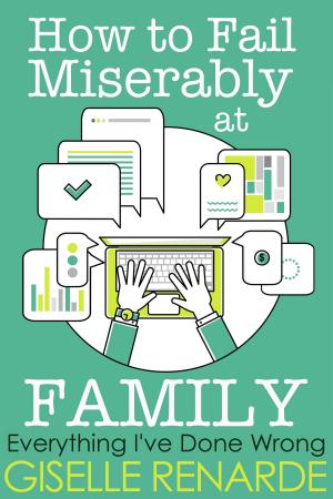Book cover of How to Fail Miserably at Family