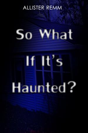 bigCover of the book So What If It's Haunted? by 