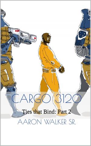 Cover of the book Cargo 3120 Ties that Bind Part 2 by Mark Anthony Tierno