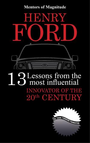 Cover of the book Henry Ford: 13 Lessons from the Most Influential Innovator of the 20th Century by K.J. Cleveland