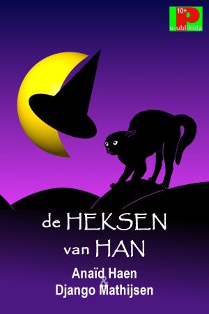 Cover of the book De heksen van Han by Anaïd Haen, Django Mathijsen