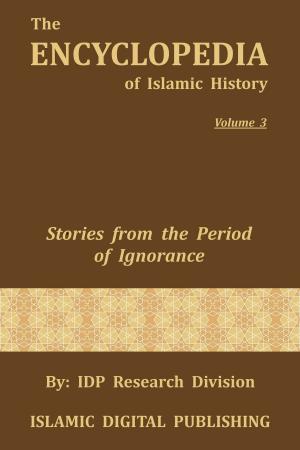 Book cover of Stories from the Period of Ignorance (The Encyclopedia of Islamic History - Vol. 3)
