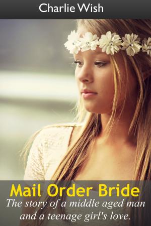 Cover of the book Mail Order Bride by Charlie Wish
