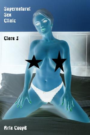 Book cover of Supernatural Sex Clinic: Clara 3