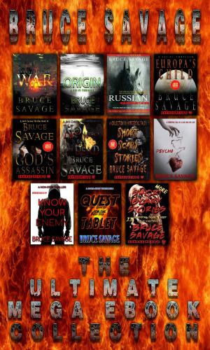 Cover of Bruce Savage The Ultimate Mega Ebook Collection