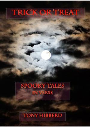 Cover of the book Trick or Treat Spooky Tales In Verse by Dean J. Baker