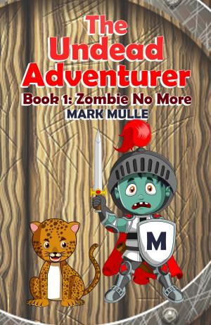 Cover of the book The Undead Adventurer (Book 1): Zombie No More by J.M. Cagle