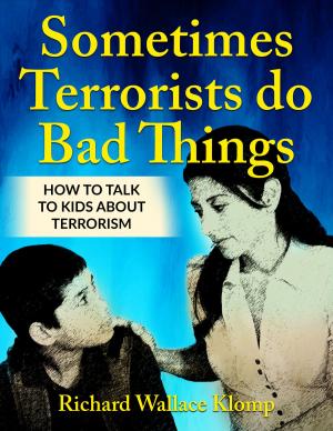 Book cover of Sometimes Terrorists do Bad Things: How to Talk to Kids About Terrorism
