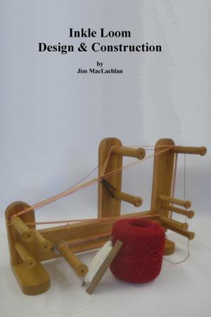 Cover of the book Inkle Loom Design & Construction by Alan Kenworthy