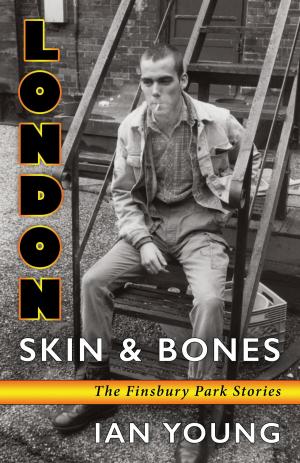 Book cover of London Skin & Bones: The Finsbury Park Stories