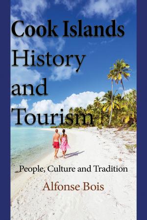 Cover of the book Cook Islands History and Tourism: People, Culture and Tradition by Martial Moutcho