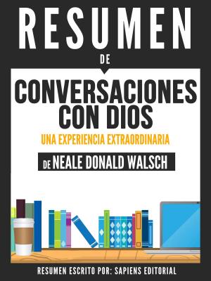 Book cover of Conversaciones Con Dios: Una Experiencia Extraordinaria (Conversations With God) - Resumen Del Libro De Neale Donald Walsch