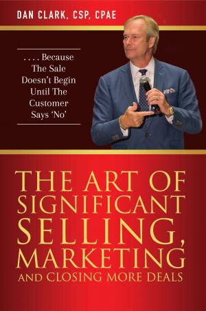 Cover of The Art Of Significant Selling, Marketing And Closing More Deals