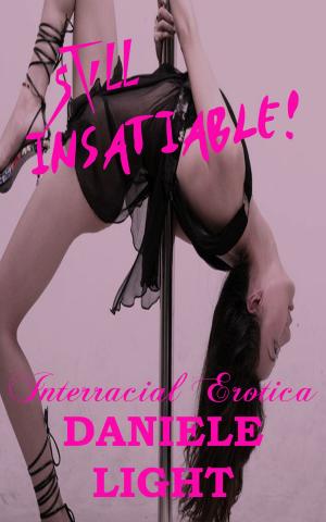 Cover of the book Insatiable! #2 Still Insatiable! Interracial Erotica by Delilah Putain