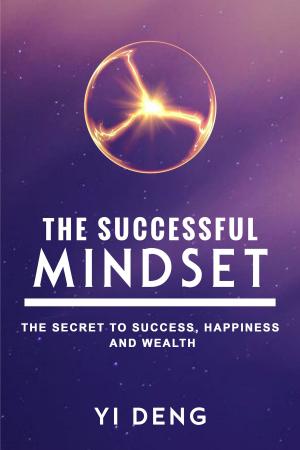 Book cover of The Successful Mindset: The Secret to be Successful, Wealthy, Healthy and Happy: Think of What You Can Accomplish if There Were No Limits or Obstacles to Achieving Your Goals!