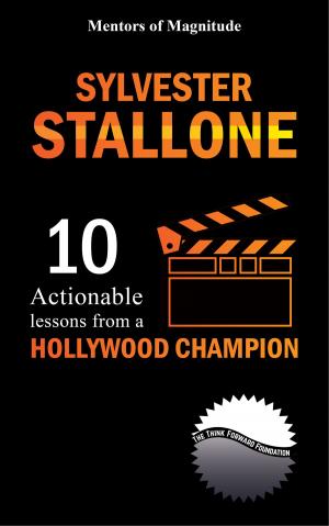 Book cover of Sylvester Stallone: 10 Actionable Lessons from a Hollywood Champion