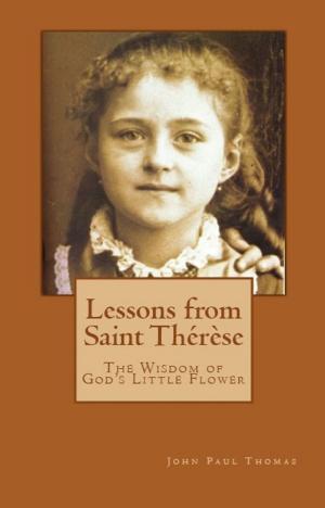 Book cover of Lessons from Saint Thérèse: The Wisdom of God's Little Flower