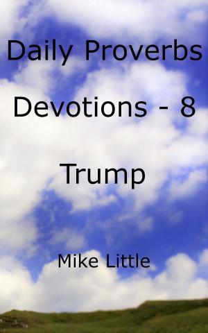 Cover of the book Daily Proverbs Devotions: 8 Trump by Samantha Magakwe