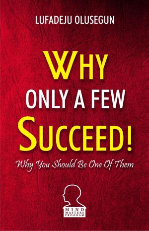 Cover of the book Why Only A Few Succeed by Evang.Godwin U. Jacob
