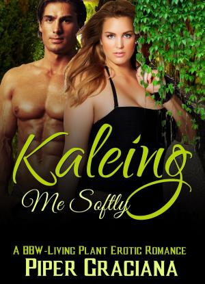 bigCover of the book Kale-ing Me Softly: A BBW-Living Kale Erotic Romance by 