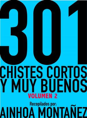 Cover of the book 301 Chistes Cortos y Muy Buenos, Volumen 2 by Myconos Kitomher, Berto Pedrosa