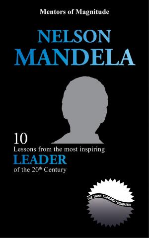 Book cover of Nelson Mandela: 10 Lessons from the Most Inspiring Leader of the 20th Century