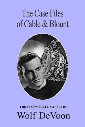 Cover of the book The Case Files of Cable & Blount: Three Complete Novels by Taylor Rikkinen