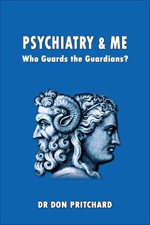 bigCover of the book Psychiatry & Me Who Guards The Guardians? by 