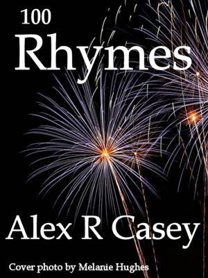 Cover of the book 100 Rhymes by Alex R Casey