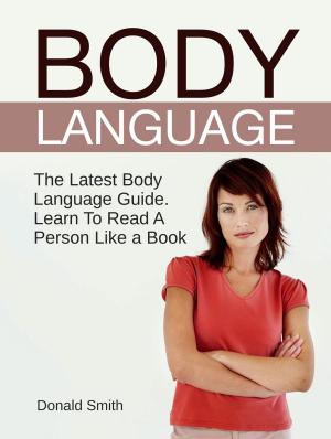 Book cover of Body Language: The Latest Body Language Guide. Learn To Read A Person Like a Book