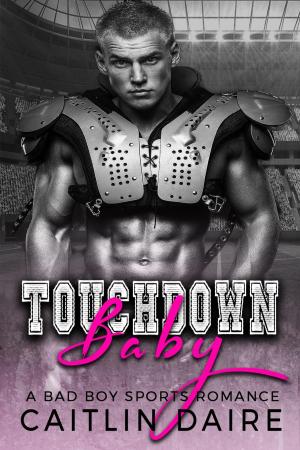 Cover of the book Touchdown Baby (A Bad Boy Sports Romance) by Stina Lindenblatt