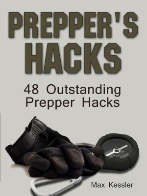 Cover of the book Prepper's Hacks: 48 Outstanding Prepper Hacks by Tina Morgan