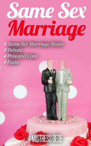 Cover of the book Same Sex Marriage by Mistress Dede