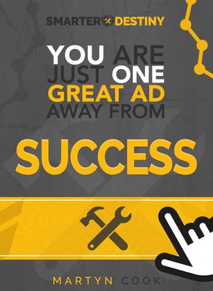 Cover of the book You Are Just One Great Ad Away From Success by Vardhane Harsh