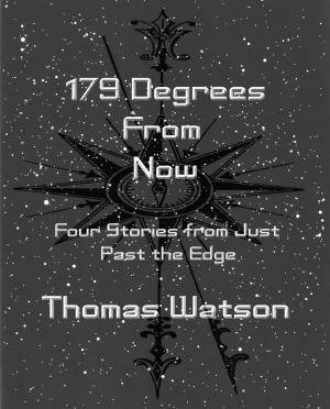 Cover of 179 Degrees From Now: Four Stories from Just Past the Edge