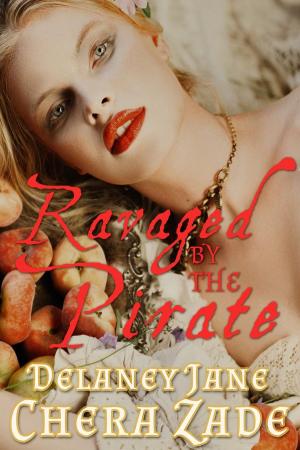 Cover of the book Ravaged by the Pirate by Delaney Jane, A Lady, Chera Zade