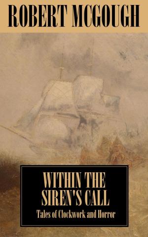 Book cover of Within the Siren's Call: Tales of Clockwork and Horror