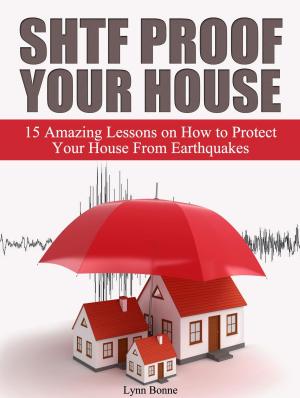 Cover of the book Shtf Proof Your House: 15 Amazing Lessons on How to Protect Your House From Earthquakes by Quincy Tucker
