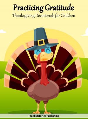 Book cover of Practicing Gratitude: Thanksgiving Devotionals for Children