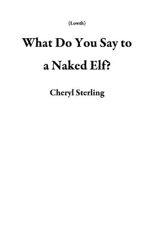 bigCover of the book What Do You Say to a Naked Elf? by 