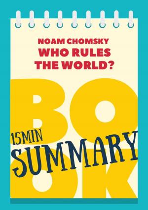 Book cover of 15 min Book Summary of Noam Chomsky's Book "Who Rules the World?"