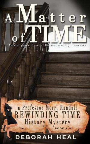 bigCover of the book A Matter of Time: An Inspirational Novel of History, Mystery & Romance by 