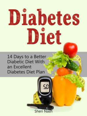Cover of Diabetes Diet: 14 Days to a Better Diabetic Diet With an Excellent Diabetes Diet Plan