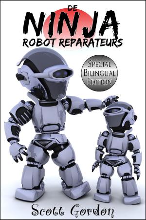 Cover of the book De Ninja Robot Reparateurs by Scott Gordon