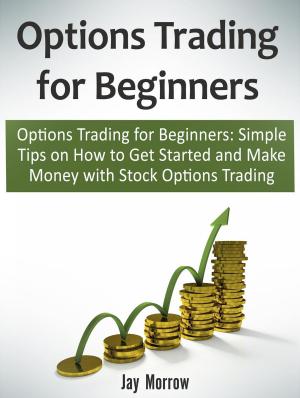 Book cover of Options Trading for Beginners: Simple Tips on How to Get Started and Make Money with Stock Options Trading