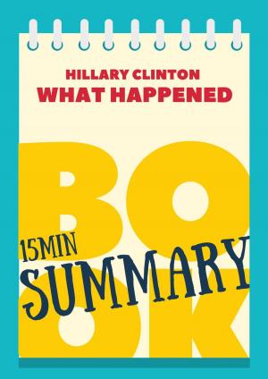 Book cover of Book Review &amp; Summary of Hillary Rodham Clinton's "What Happened" in 15 Minutes!