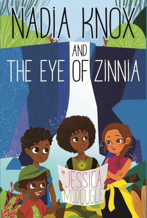 Cover of the book Nadia Knox and the Eye of Zinnia by Joe Tyler