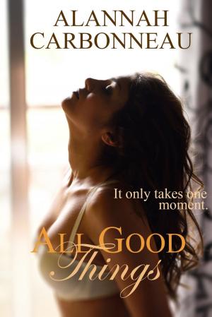 Cover of the book All Good Things by Debra Dickinson