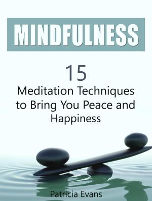 Book cover of Mindfulness: 15 Meditation Techniques to Bring You Peace and Happiness