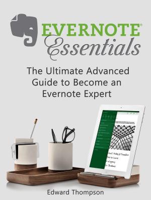 Cover of Evernote Essentials: The Ultimate Advanced Guide to Become an Evernote Expert